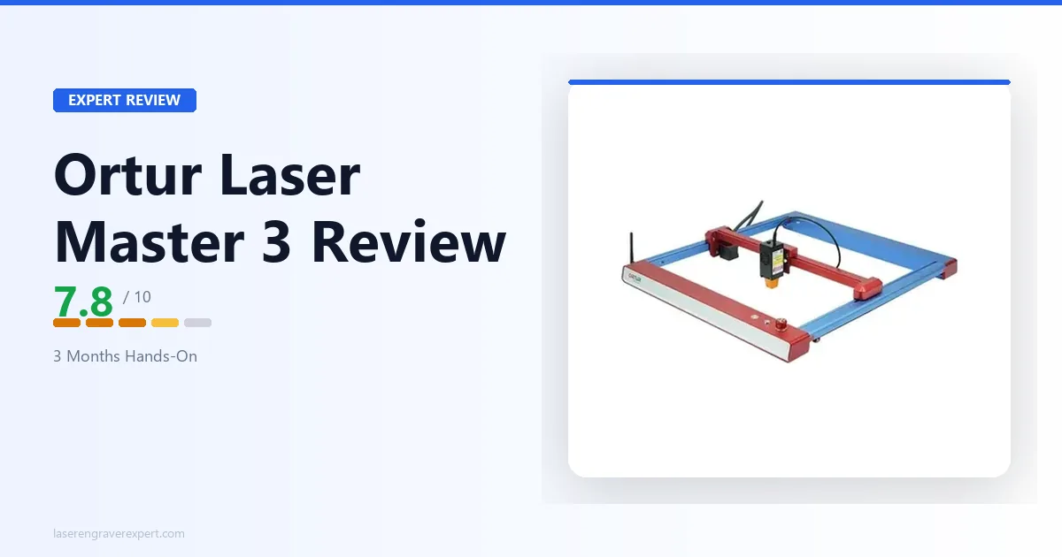 Ortur Laser Master 3 Review 2026: Is It Worth $329?