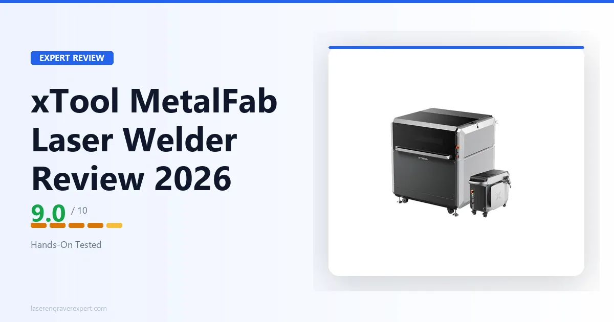 xTool MetalFab Laser Welder Review 2026: Is It Worth the Price?